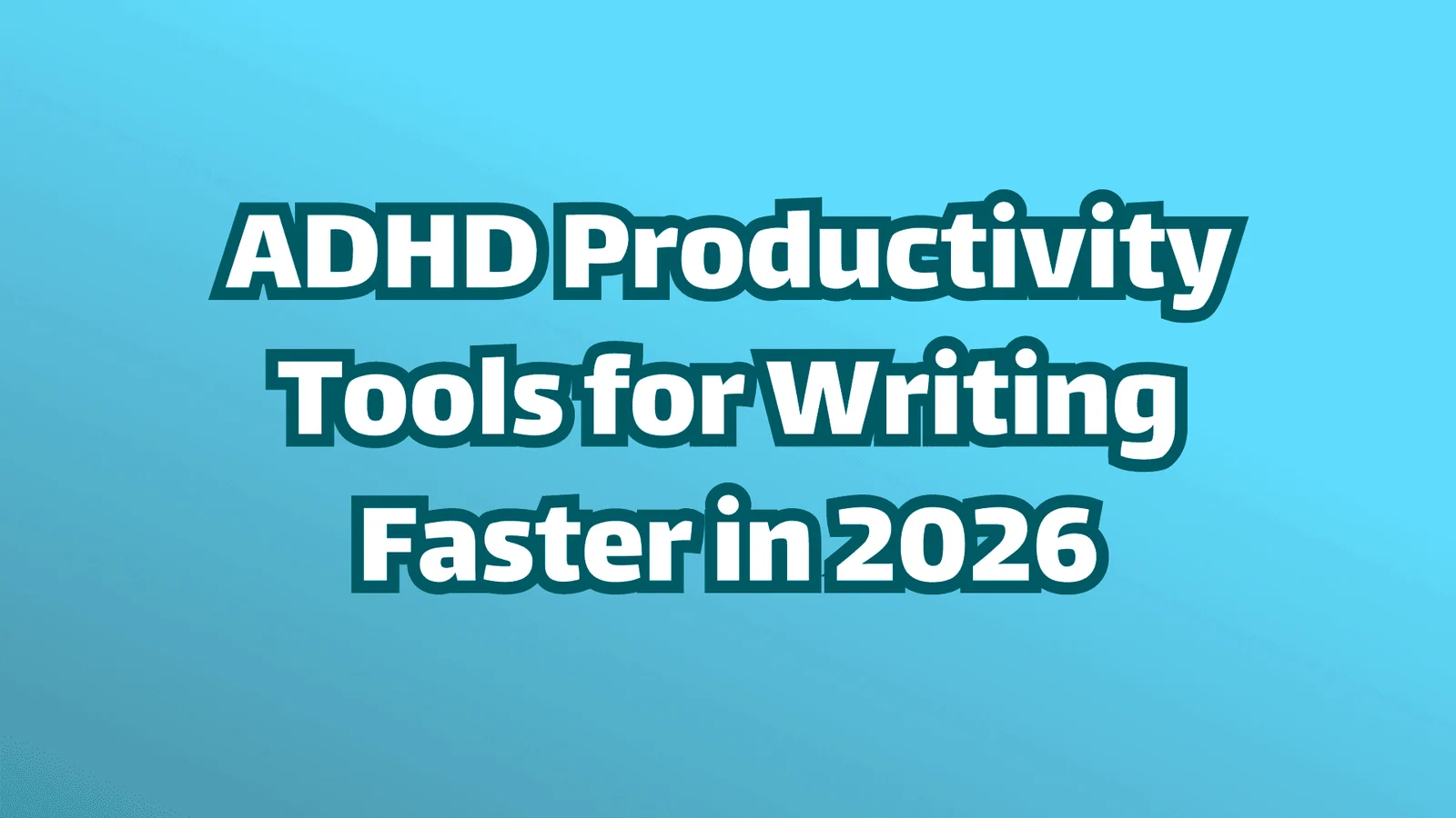 Titelbild: ADHS-Produktivitätstools für schnelleres Schreiben im Jahr 2026